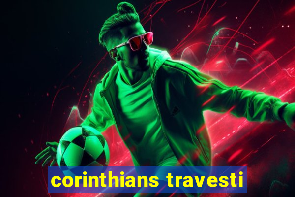 corinthians travesti